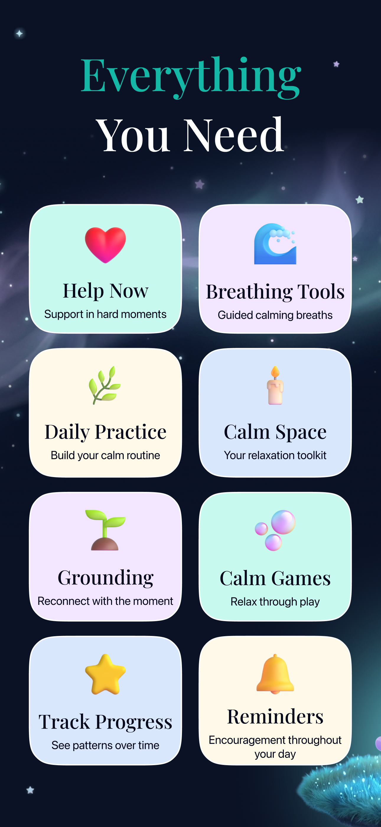Everything you need: Help Now, Breathing Tools, Daily Practice, Calm Space, Grounding, Calm Games, Track Progress, and Reminders